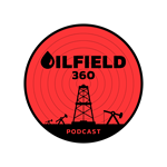 Oilfield 360 Podcast - Episode #40